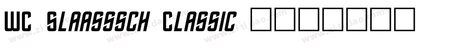 WC Slaasssch Classic 2字体转换